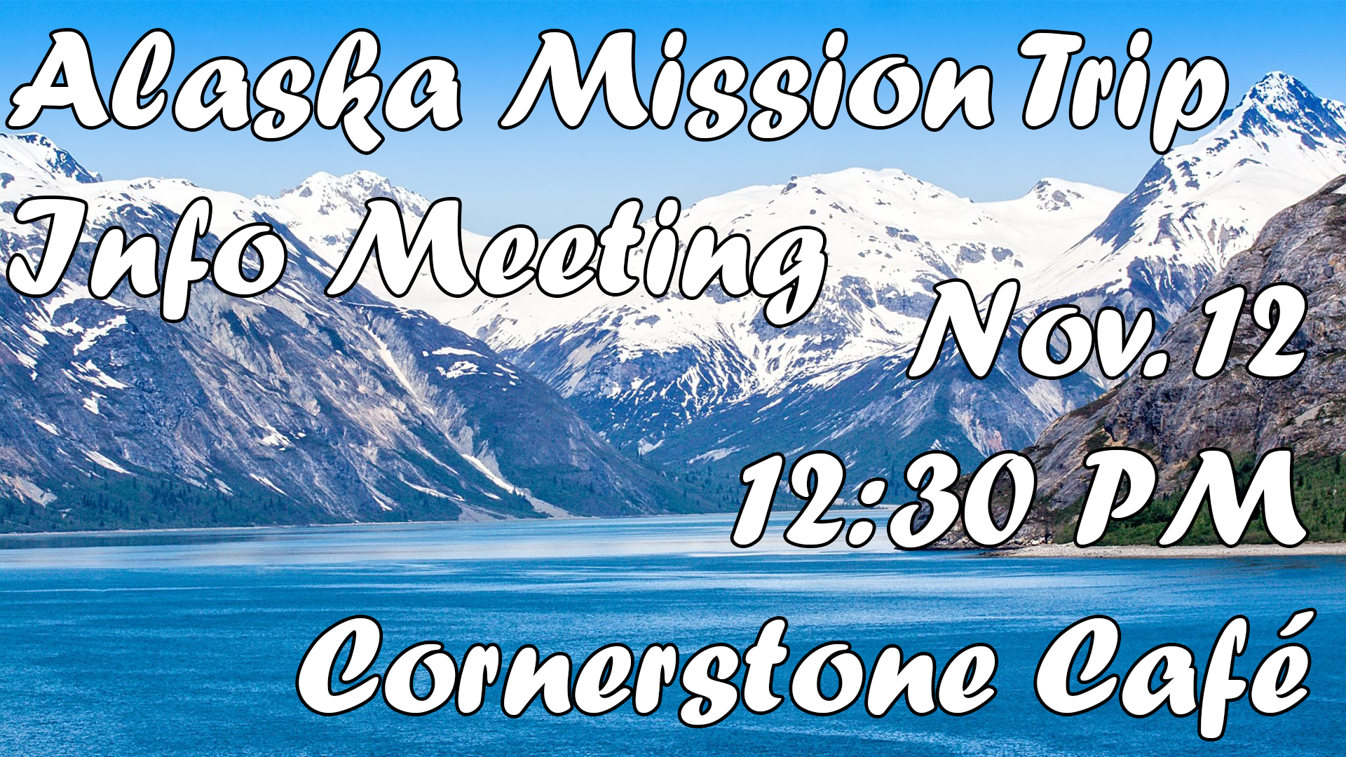 Alaska Info Meeting - November 12th at 12:30 PM at the Cornerstone Cafe - Fee Fee Baptist Church