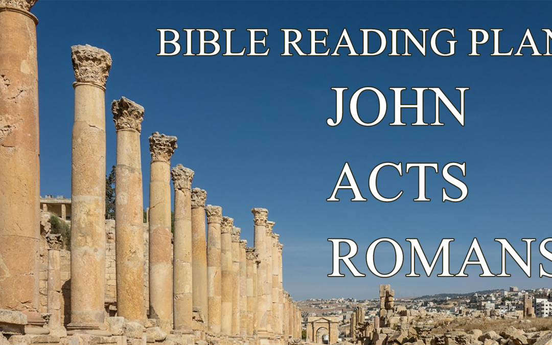 John, Acts, and Romans – Bible Reading Plan