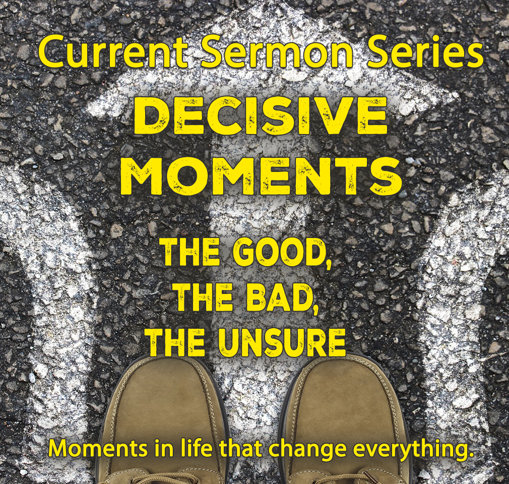 Decisive Moments - Current Sermon Series