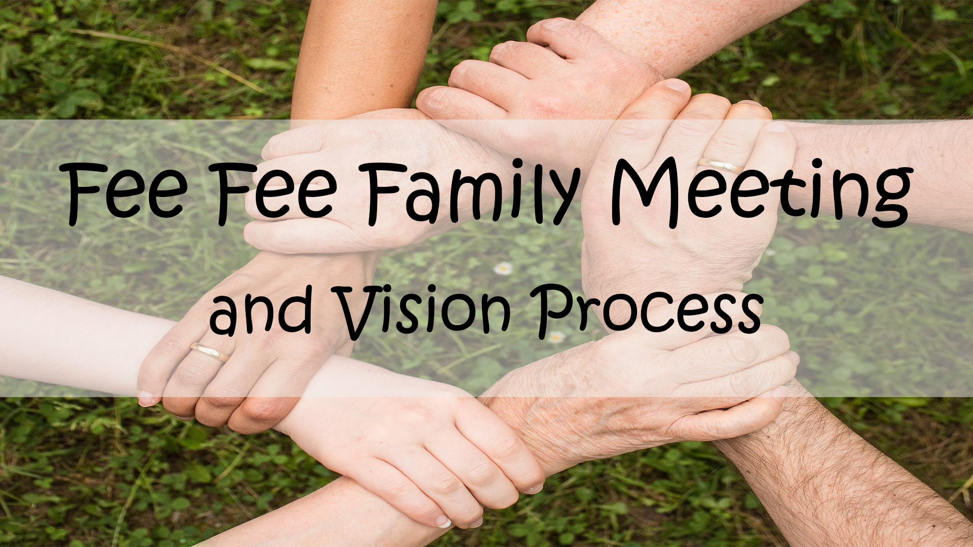 Family Meeting and Vision Process