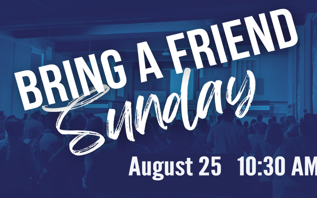 Bring a Friend Sunday